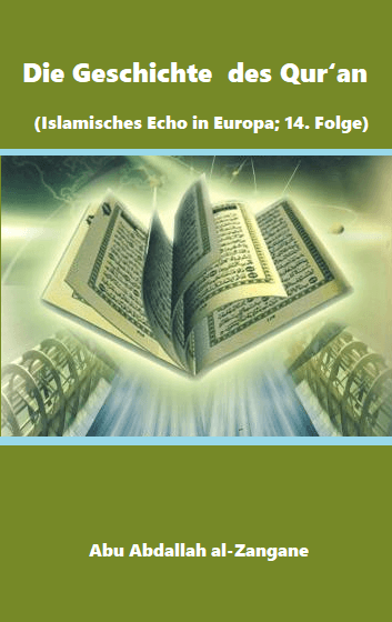 Die Geschichte  des Qur‘an (Islamisches Echo in Europa; 14. Folge)
