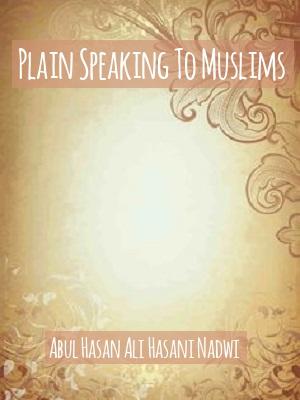 Plain Speaking to Muslims