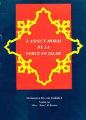 L'ASPECT MORAL  DE LA  FORCE EN ISLAM