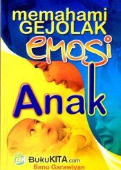 Memahami Gejolak Emosi Anak