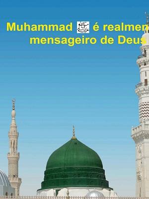 Muhammad é realmente o mensageiro de Deus