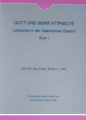 GOTT UND SEINE ATTRIBUTE Lektionen in der islamischen Doktrin (Buch 1)