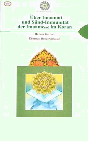 Über Imaamat und Sünd–Immunität der Imaame (as) im Koran