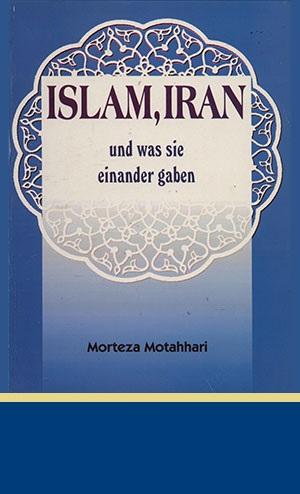 Islam, Iran und was sie einander gaben