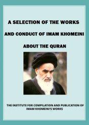 A Selection of the Works and Conduct of Imam Khomeini about the Qur’an