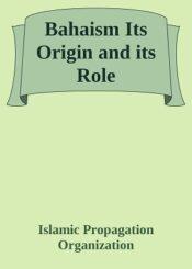 Bahaism Its Origin and its Role
