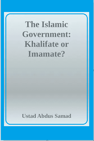 The Islamic Government: Khalifate or Imamate?
