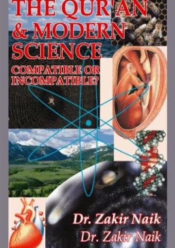 The Quran and Modern Science Compatible or Incompatible