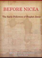 Before Nicea: The Early Followers of Prophet Jesus (Peace Be Upon Him)