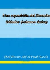 Una exposición del Derecho Islámico Historia del pensamiento y la doctrina jurídica y teoría general de la Ley Islámica
