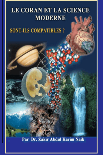 LE CORAN ET LA SCIENCE MODERNE SONT-ILS COMPATIBLES?