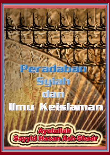 Peradaban Islam Hakiki Peradaban Syiah dan Ilmu Keislaman