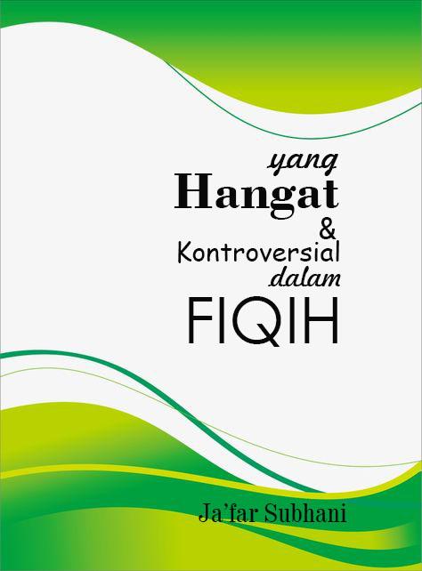 Yang Hangat & Kontroversial dalam Fiqih
