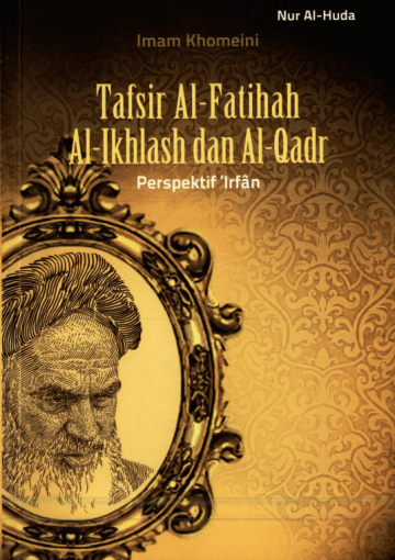 Tafsir Al-Fatihah, Al-Ikhlash dan Al-Qadr Perspektif Irfan