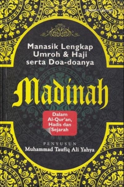 Madinah: Manasik Lengkap Umroh & Haji serta Doa-doanya
