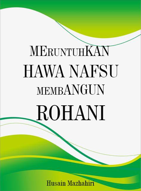 Meruntuhkan Hawa Nafsu Membangun Rohani