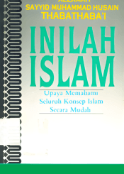 Inilah Islam: Upaya Memahami Seluruh Konsep Islam Secara Mudah